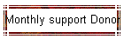 Monthly support Donor